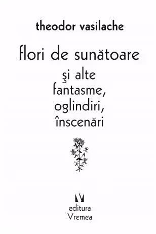 Flori de sunătoare și alte fantasme, oglindiri, înscenări