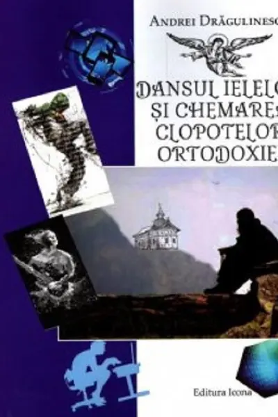 Dansul ielelor și chemarea clopotelor ortodoxiei