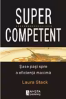 Supercompetent. Sase pasi spre o eficienta maxima
