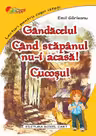 Gândăcelul. Când stăpânul nu-i acasă. Cocoșul