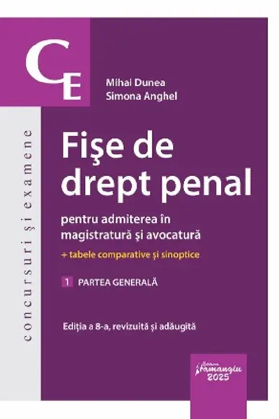 Fise de drept penal pentru admiterea in magistratura si avocatura. Vol. 1. Partea generala. Editia a 8-a - Mihai Dunea, Simona Anghel