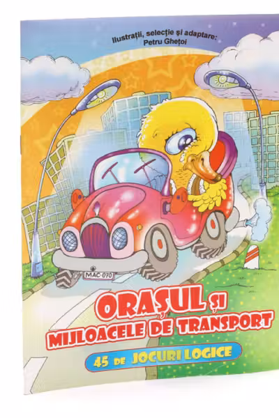 45 de jocuri logice. Orasul si mijloacele de transport