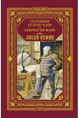 Un Pamant cu susu-n jos. Sarpele de mare. Volumul 31. Biblioteca Jules Verne