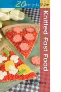 Twenty To Make Knitted Fast Food