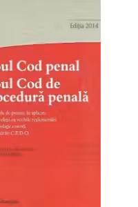 Noul Cod penal. Noul Cod de procedura penala si Legile de punere in aplicare - Actualizat la data de 9 octombrie 2014