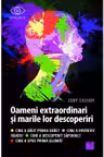 Oameni extraordinari si marile lor descoperiri