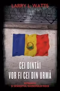Cei dintai vor fi fi cei din urma Romania si sfarsitul Razboiului Rece