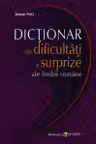Dictionar de dificultati si surprize ale limbii romane