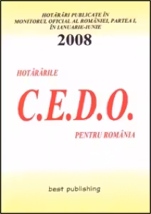Hotararile C.E.D.O. pentru Romania - ianuarie-iunie 2008 - editia I - bun de tipar 10 iulie 2008