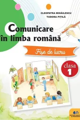 Comunicare in limba romana. Fise de lucru clasa 1 - Cleopatra Mihailescu, Tudora Pitila