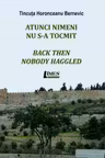 Atunci nimeni nu s-a tocmit. Back then nobody haggled