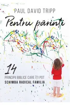 Pentru parinti. 14 principii biblice care iti pot schimba radical familia