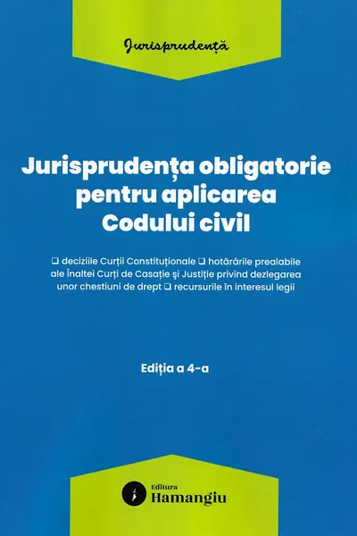 Jurisprudența obligatorie pentru aplicarea Codului civil Act. 10 Martie 2026