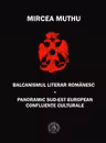 Balcanismul literar romanesc. Panoramic sudest european – Confluente culturale