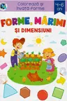 Coloreaza si invata! Forme, marimi si dimensiuni 4-6 ani