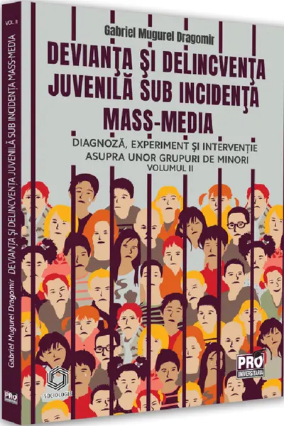 Devianța și delincvența juvenilă sub incidența mass-media Vol.2