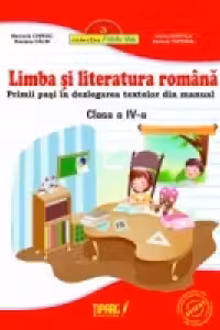 Limba si literatura romana - Primii pasi in dezlegarea textelor din manual , Clasa a IV-a