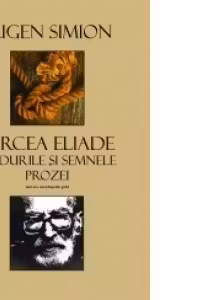 Mircea Eliade. Nodurile și semnele prozei