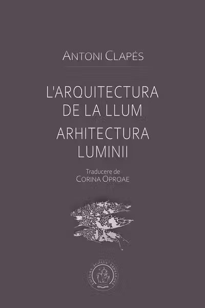 L’arquitectura de la llum. Arhitectura luminii