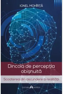Dincolo de perceptia obisnuita - Scoaterea din ascundere a realitatii