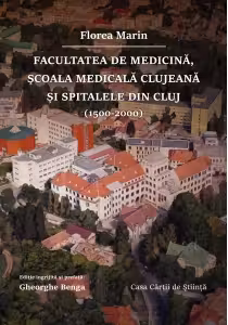 Facultatea de Medicina, Scoala Medicala clujeana si spitalele din Cluj (1500 – 2000)