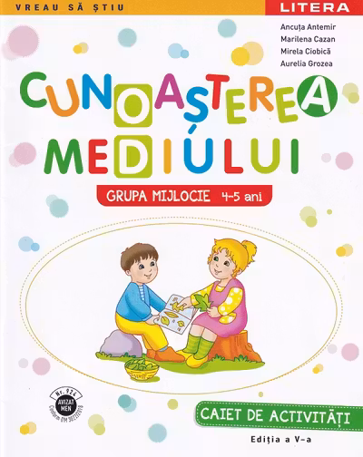 Cunoasterea mediului. Caiet de activitati. Grupa mijlocie 4-5 ani