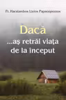 Dacă aș retrăi viața de la început