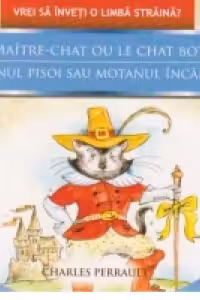 Le maitre-chat ou le chat botte / Jupanul pisoi sau motanul incaltat