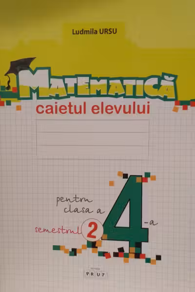 Matematica. Caietul elevului, clasa a 4-a, semestrul II