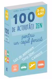 100 de activitati zen pentru un copil fericit
