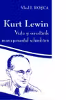 Kurt Lewin: viata si cercetarile in managementul schimbarii