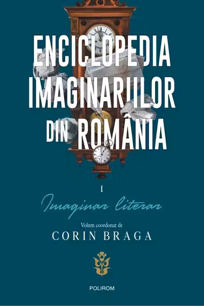 Enciclopedia imaginariilor din Romania. Vol. I: Imaginar literar