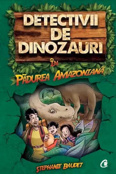 Detectivii de dinozauri in padurea amazoniana. Cartea intai