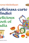 Delicioasa cartea Indiei/Delicious book of India