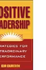 POSITIVE LEADERSHIP: STRATEGIES FOR EXTRAORDINARY PERFORMANCE