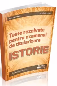 Teste rezolvate pentru examenul de titularizare la istorie
