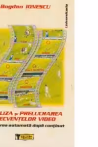 Analiza si prelucrarea secventelor video. Indexarea automata dupa continut