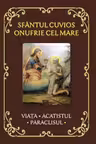 Sfântul Cuvios Onufrie cel Mare. Viața, acatistul, paraclisul
