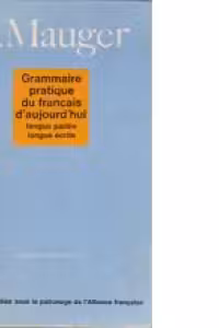 Grammaire Pratique Du Francais D aujourd Hui Langue Parlee Laugue Ecrite