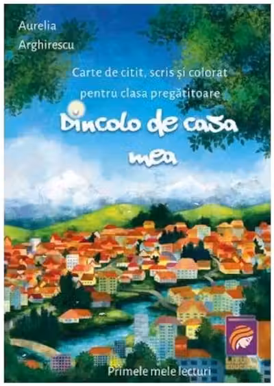 Dincolo de casa mea. Carte de citit scris si colorat pentru clasa pregatitoare