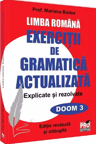 Limba romana .Exercitii de gramatica actualizata.Explicate si rezolvate