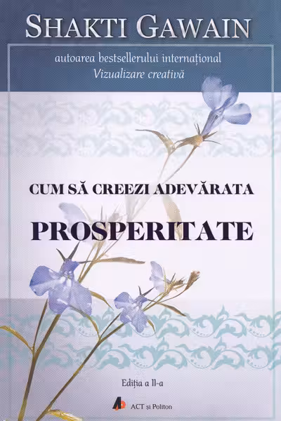Cum să creezi adevărata prosperitate