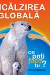 Incalzirea globala - Ce poti face tu?