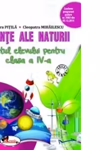Stiinte ale naturii. Caietul elevului pentru clasa a 4-a - Cleopatra Mihailescu
