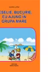 Veselie, bucurie, eu ajung in Grupa mare