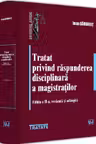 Tratat privind raspunderea disciplinara a magistratilor Ed. 2