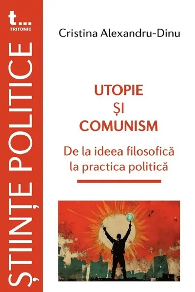 Utopie și comunism. De la ideea filosofică la practica politică