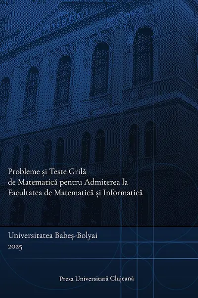 Probleme si teste grila de matematica pentru admiterea la Facultatea de Matematica si Informatica
