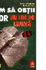 Cum sa obtii usor un loc de munca?