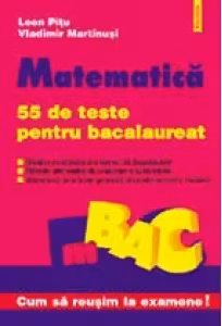 Matematica. 55 de teste pentru bacalaureat